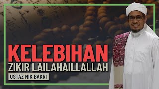 Ustaz Nik Bakri - Kelebihan Amal Zikir Lailahaillallah
