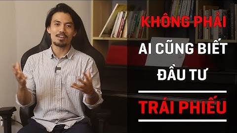 [Tất Tần Tật] Những Gì Bạn Cần Biết Về Trái Phiếu