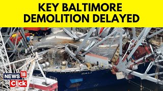 Baltimore Bridge Collapse News | Controlled Demolition At Baltimore Bridge Postponed | G18V