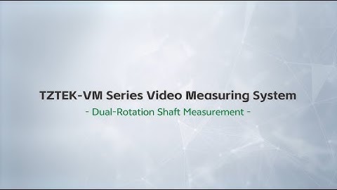 TZTEK VM Series Video Measuring System   Dual Rotation Shaft Measurement