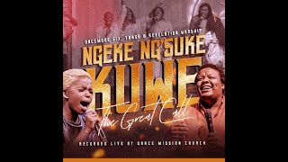 Ngeke Ng'suke Kuwe (The Great Call)- Oncemore Six, Yanga Sobetwa & Revelation Warship