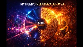 My Humps X El Ghazala Ray2A Club Mashup