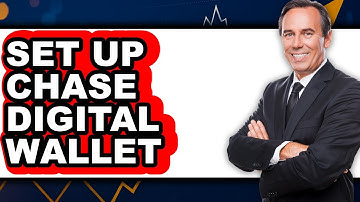 How to Set Up Chase Digital Wallet - Full Guide