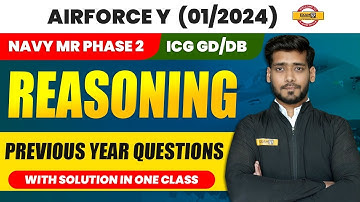 AIRFORCE Y (01/2024) / NAVY MR (PHASE 2)/ICG | REASONING | PREVIOUS YEAR QUESTIONS | BY SHASHANK SIR