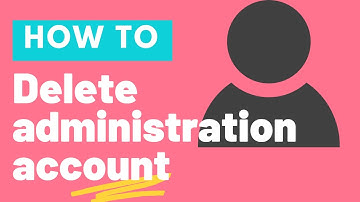 How To Delete Administrator Account In Windows 10