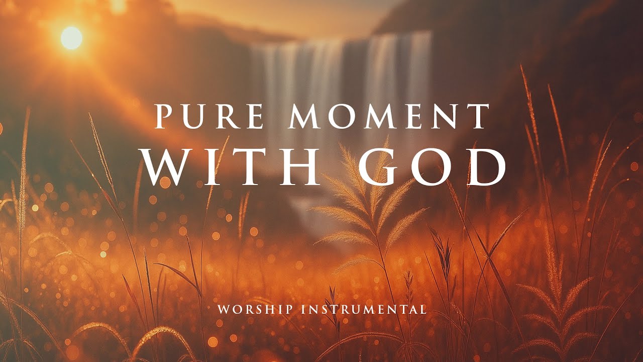 PURE MOMENT WITH GOD - Soaking worship instrumental - Prayer, Devotional and Bible Study