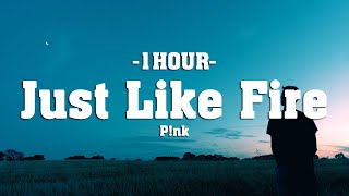 P!nk - Just Like Fire (Lyrics) [1HOUR]