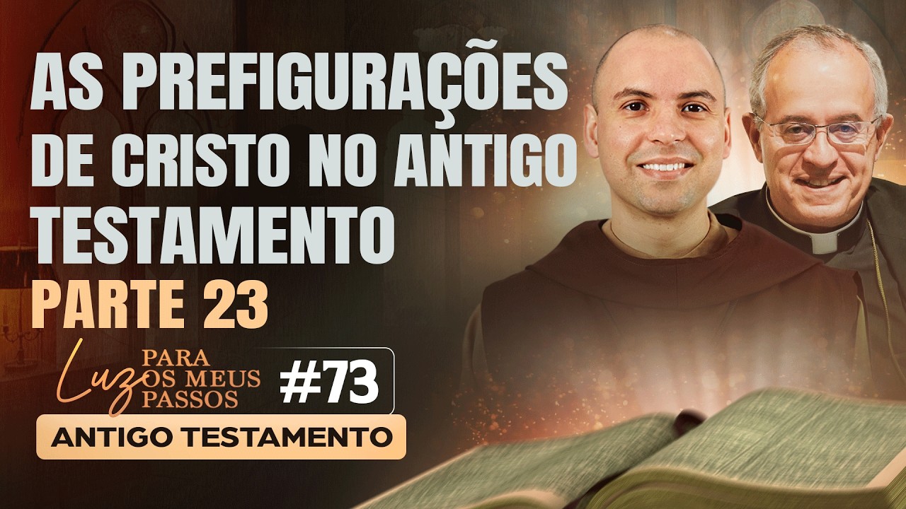 As prefigurações de Cristo no Antigo Testamento | Parte 23 | Luz para os meus passos | #73