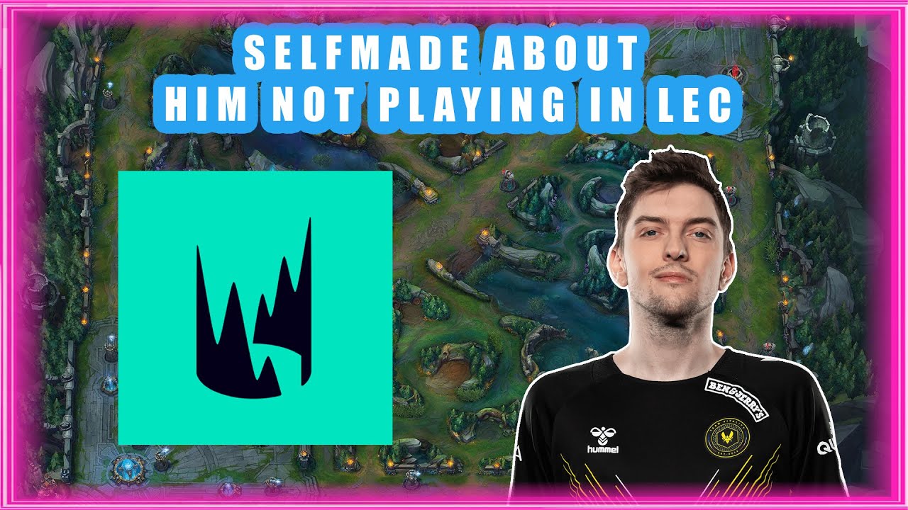 Selfmade About Him NOT PLAYING in LEC 🤔