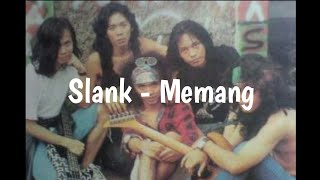 Slank - Memang (Lirik)