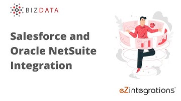 Salesforce and NetSuite Integration with eZintegrations™ (iPaaS) - Bizdata Inc.
