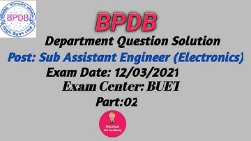 BPDB, Post: SAE (ENT), Dept. Question Solution, EP- 02 ।। Exam Date:12/03/2021, BUET Pattern.