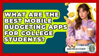 What Are the Best Mobile Budgeting Apps for College Students? | Budgeting as a Student News