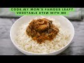 Cook My Mom’s Famous Leafy Vegetable Stew With Me - Zeelicious Foods