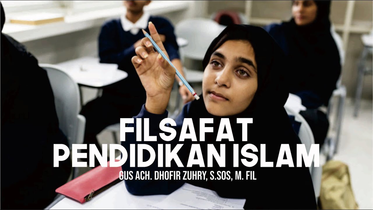Filsafat Pendidikan Islam dalam Perspektif Al Quran - Gus Ach Dhofir Zuhry | Kajian Tafsir Tematik