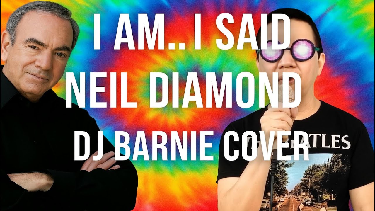 I AM I SAID - DJ Barnie Sings Neil Diamond Like Its 1971 Again!