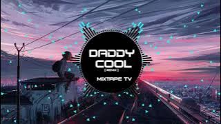 DADDY COOL REMIX CỰC HAY CHO CÁC CON VK - Nhạc Tuyển chọn cho ae - MIXTAPE TV