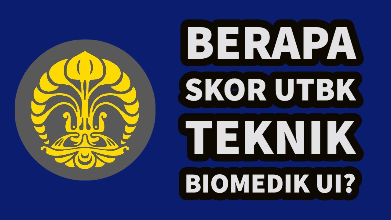 Skor Utbk Teknik Biomedik Ui Youtube
