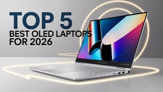 Top 5 Best Oled Laptops For 2026 Insane Display Quality