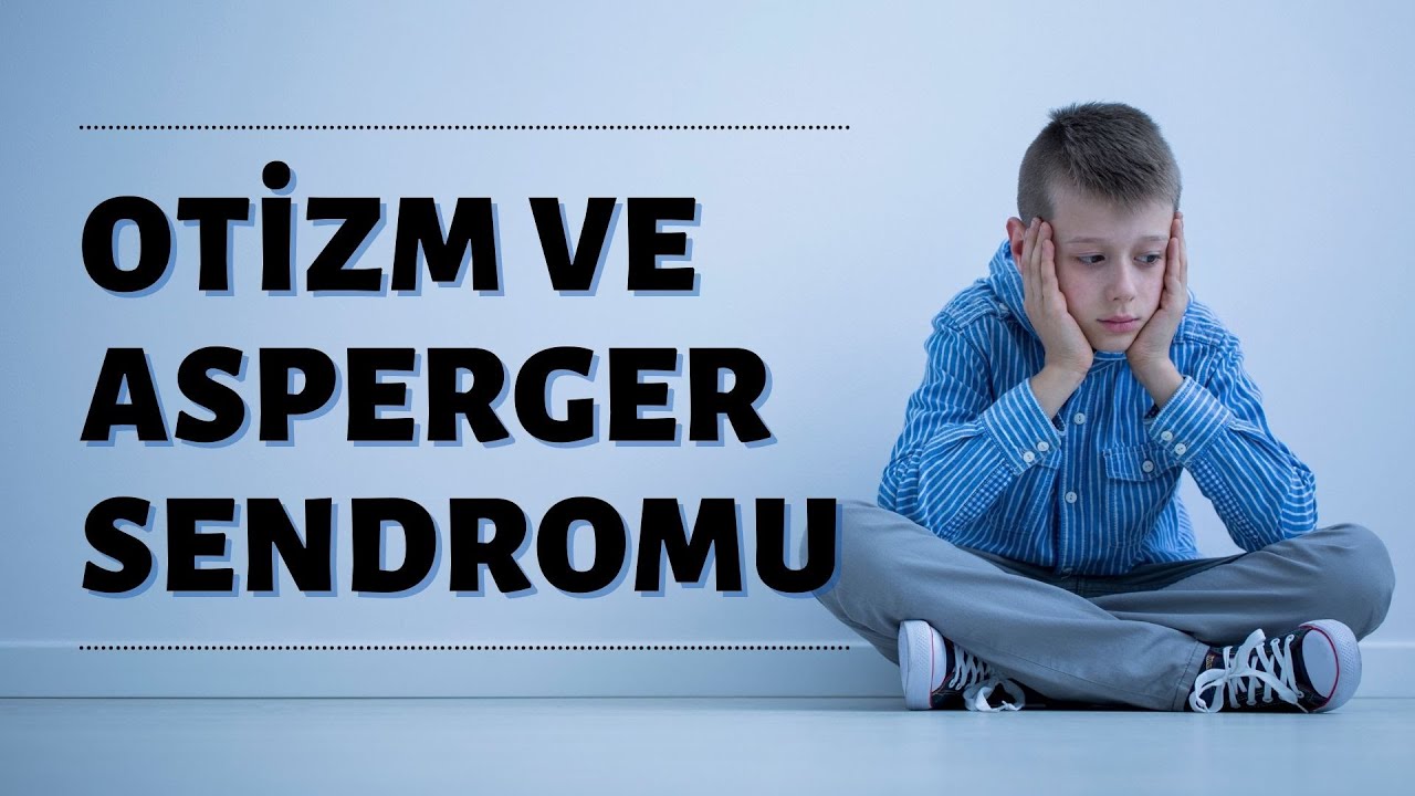 Otizm ve Asperger Bozukluğu Dersi