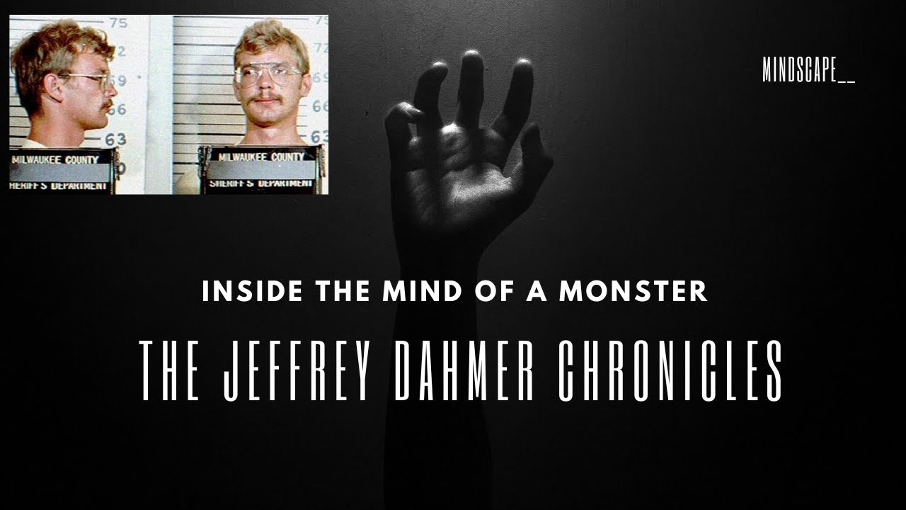 Inside the Mind of a Monster: The Jeffrey Dahmer Chronicles