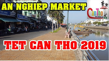 CHỢ TẾT 2019 : CHỢ TẾT AN NGHIỆP CẦN THƠ NHỮNG NGÀY CẬN TẾT | cần thơ ký sự