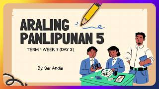 ARALING PANLIPUNAN 5 TERM 1 WEEK 7 (DAY 3)