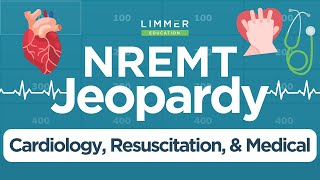 NREMT Cardiology, Resuscitation and Medical Jeopardy