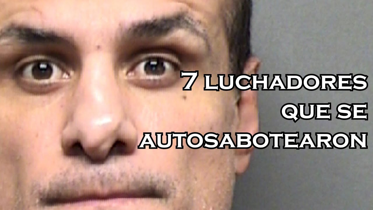 7 luchadores que se autosabotearon