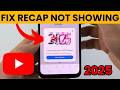 How to FIX YouTube Recap 2025 Not Showing Up - Fix Missing YouTube Recap