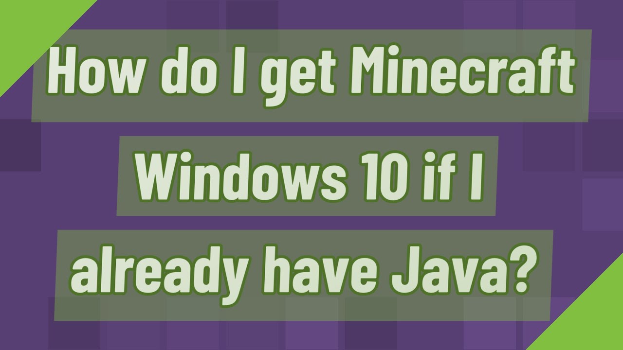 How do I get Minecraft Windows 10 if I already have Java? - YouTube