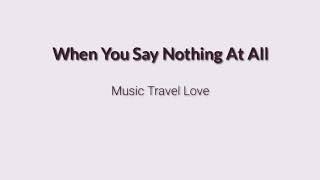 When You Say Nothing At All - Music Travel Love (Cover) (Lyrics)