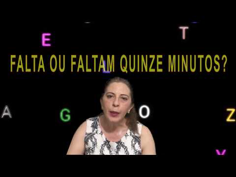 FALTA OU FALTAM QUINZE MINUTOS?