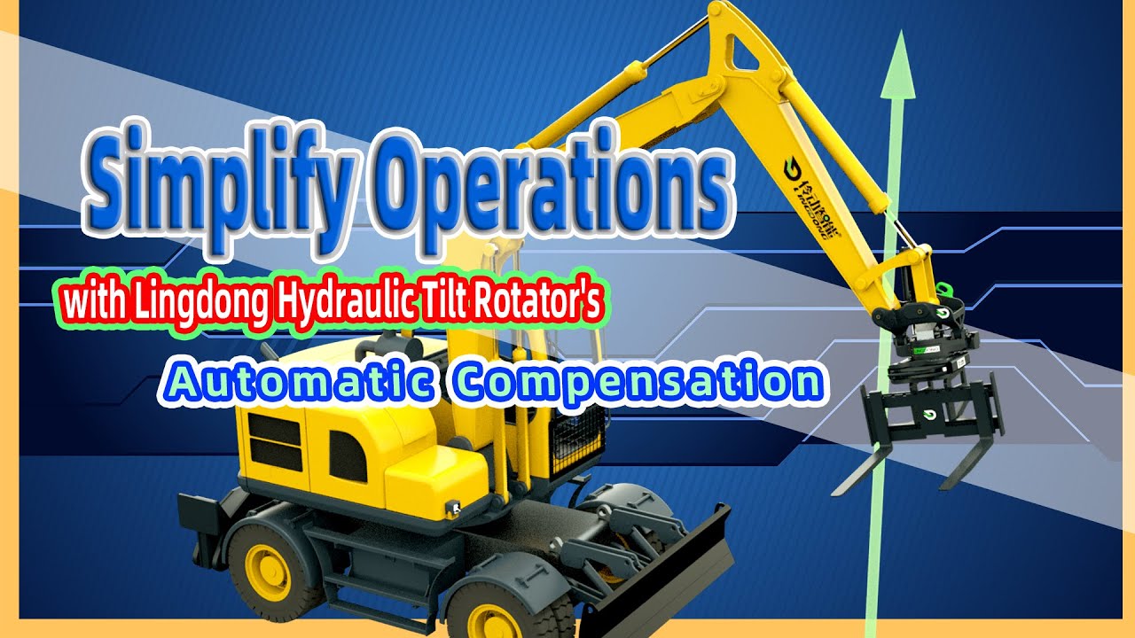 伶动Simplify Operations with Lingdong Hydraulic Tilt Rotator's Automatic Compensation 