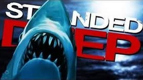 Stranded Deep - SHARK ATTACK! Lets Play Ep1