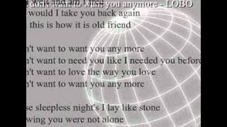 I don't want to want you anymore- lobo