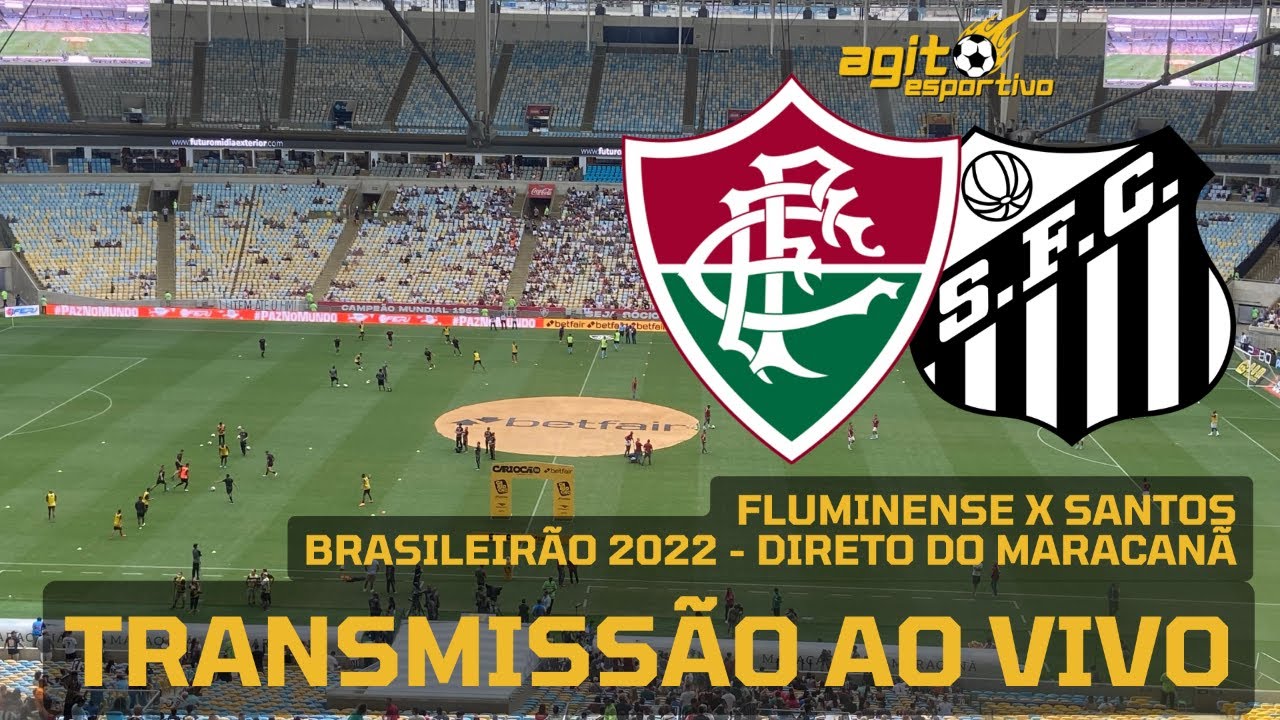 FLUMINENSE X SANTOS TRANSMISSÃO AO VIVO - BRASILEIRÃO 2022 - DIRETO DO ...