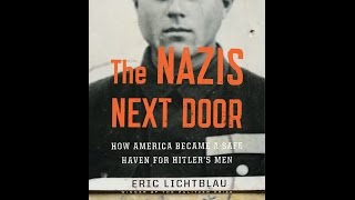 The Nazis Next Door: How America Became a Safe Haven for Hitler’s Men