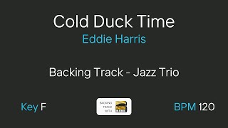 Cold Duck Time by Eddie Harris | Backing Track | Jazz Trio | 120 bpm