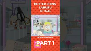 Butters Buys  LABUBUS PART 1 | #southpark #shorts #animation #funny #cartoon