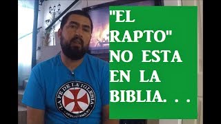 “El Rapto” de la Iglesia no es bíblico (Dispensacionalismo)