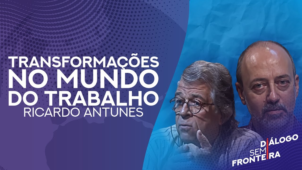Transformações no Mundo do Trabalho | Diálogo Sem Front… — Transcript