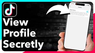 How To Stop People From Seeing You Viewed Their Profile On TikTok