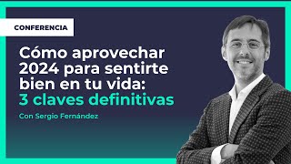 Cómo aprovechar 2024 para sentirte bien en tu vida: 3 claves definitivas