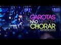 Miniature de la vidéo de la chanson Garotas Não Merecem Chorar