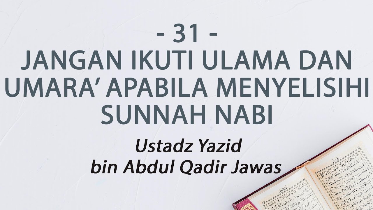 31. Jangan Ikuti Ulama & Umara' Apabila Menyelisihi Sunnah Nabi - Ustadz Yazid bin Abdul Qadir Jawas