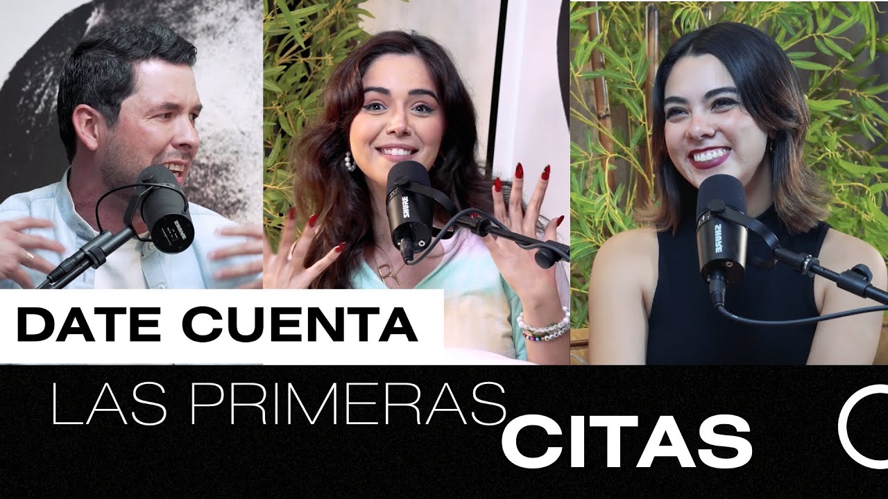 LAS PRIMERAS CITAS | JORGE LOZANO H. | DATE CUENTA PODCAST