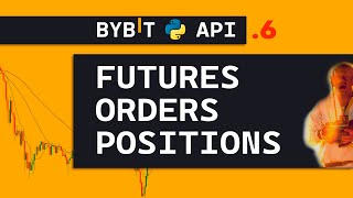 ByBit API + Python ч.6 | Фьючерсы - Ордера (Рыночные и Лимитные), Позиции.