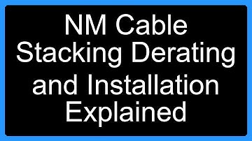 NM Cable Stacking Derating and Installation Explained