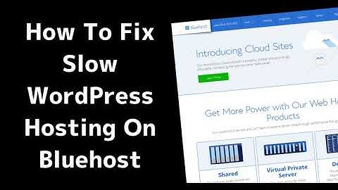 How to Fix Slow WordPress Hosting on Bluehost